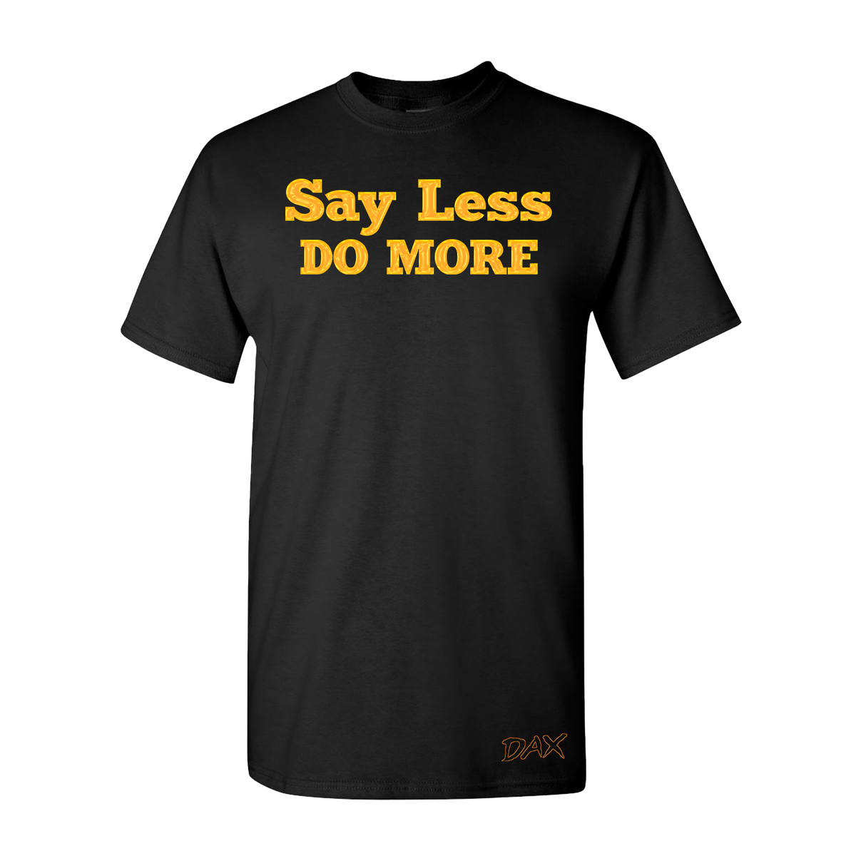 Say Less Do More Tee
